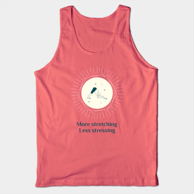 More Stretching, Less Stressing Tank Top by CHADDINGTONS